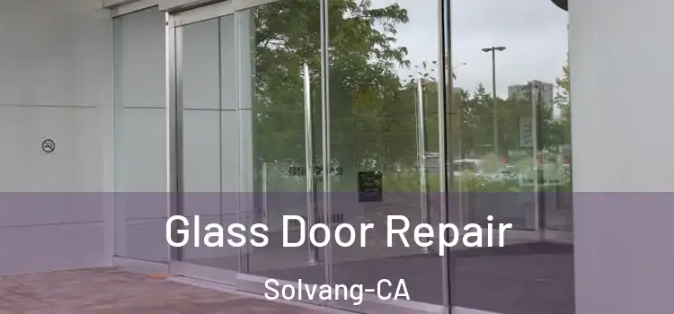  Glass Door Repair Solvang-CA