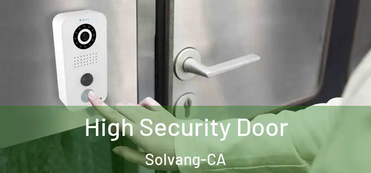 High Security Door Solvang-CA