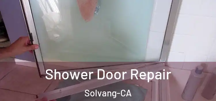 Shower Door Repair Solvang-CA